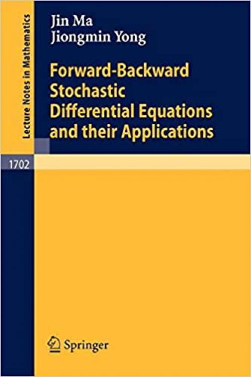 Forward-Backward Stochastic Differential Equations and their Applications (Lecture Notes in Mathematics) - 3540659609