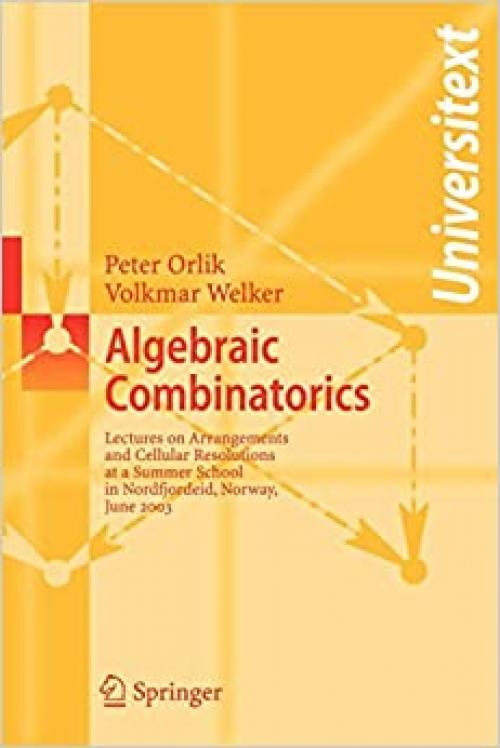 Algebraic Combinatorics: Lectures at a Summer School in Nordfjordeid, Norway, June 2003 (Universitext) - 3540683755