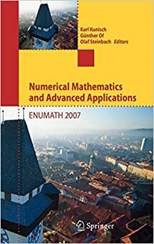 Numerical Mathematics and Advanced Applications: Proceedings of ENUMATH 2007, the 7th European Conference on Numerical Mathematics and Advanced Applications, Graz, Austria, September 2007 - 3540697764