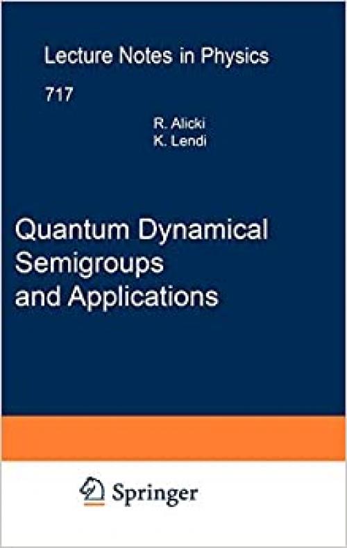 Quantum Dynamical Semigroups and Applications (Lecture Notes in Physics (717)) - 354070860X