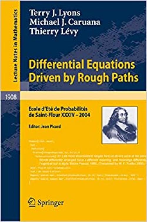 Differential Equations Driven by Rough Paths: Ecole d'Ete de Probabilites de Saint-Flour XXXIV-2004 (Lecture Notes in Mathematics) - 3540712844