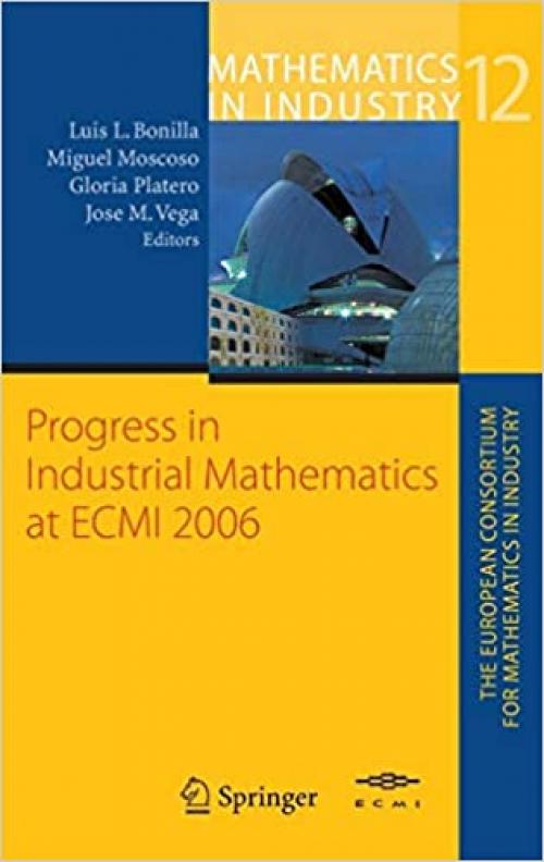 Progress in Industrial Mathematics at ECMI 2006 (Mathematics in Industry) - 3540719911