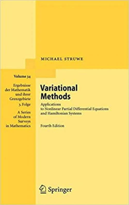 Variational Methods: Applications to Nonlinear Partial Differential Equations and Hamiltonian Systems (Ergebnisse der Mathematik und ihrer ... Series of Modern Surveys in Mathematics (34)) - 3540740120