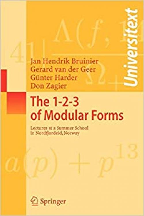 The 1-2-3 of Modular Forms: Lectures at a Summer School in Nordfjordeid, Norway (Universitext) - 3540741178