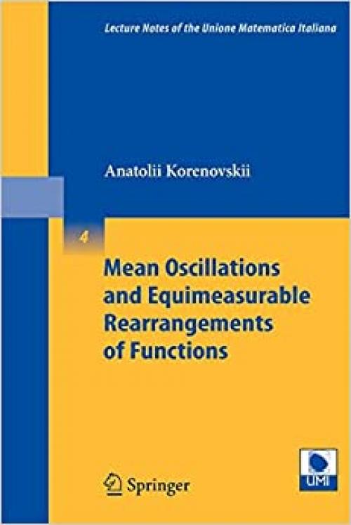 Mean Oscillations and Equimeasurable Rearrangements of Functions (Lecture Notes of the Unione Matematica Italiana) - 3540747087