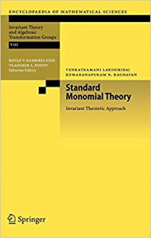 Standard Monomial Theory: Invariant Theoretic Approach (Encyclopaedia of Mathematical Sciences (137)) - 3540767568