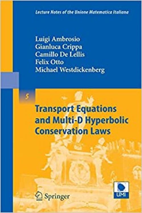 Transport Equations and Multi-D Hyperbolic Conservation Laws (Lecture Notes of the Unione Matematica Italiana) - 3540767800