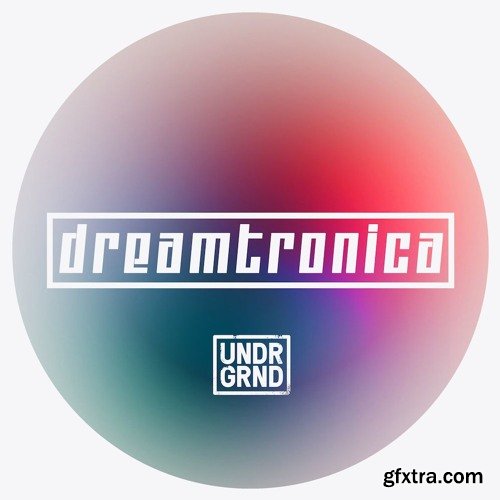 UNDRGRND Sounds Dreamtronica WAV MiDi