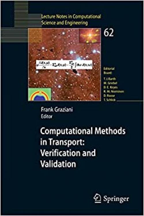 Computational Methods in Transport: Verification and Validation: (Lecture Notes In Computational Science And Engineering) (Lecture Notes in Computational Science and Engineering (62)) - 3540773614