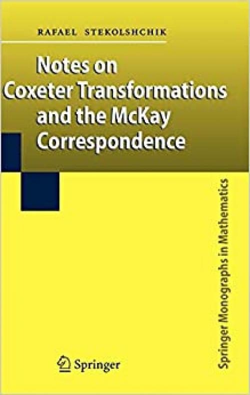 Notes on Coxeter Transformations and the McKay Correspondence (Springer Monographs in Mathematics) - 3540773983