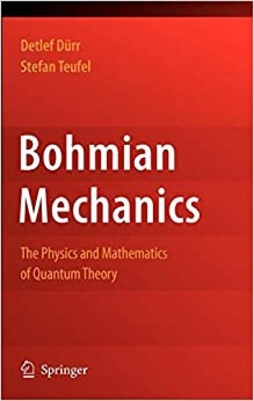 Bohmian Mechanics: The Physics and Mathematics of Quantum Theory (Fundamental Theories of Physics) - 3540893431