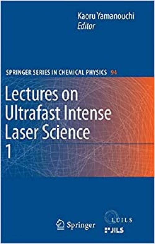 Lectures on Ultrafast Intense Laser Science 1 (Springer Series in Chemical Physics) - 3540959432