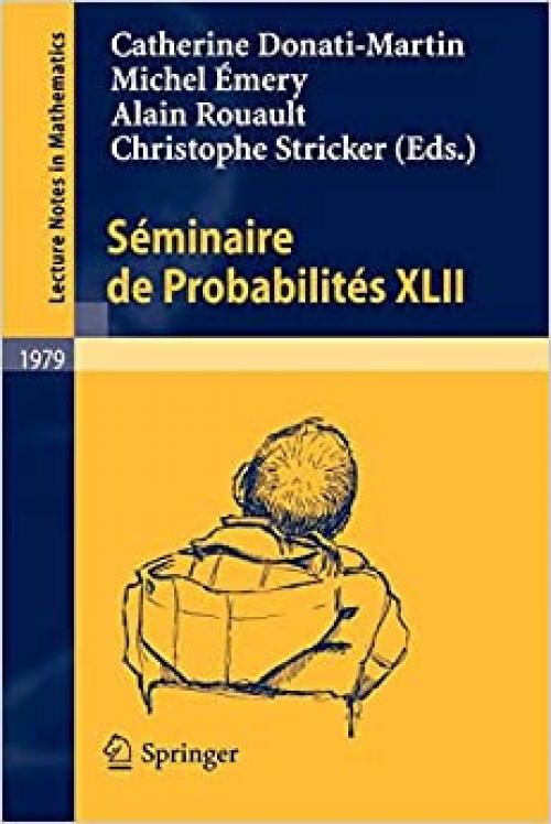 Séminaire de Probabilités XLII (Lecture Notes in Mathematics) - 3642017622