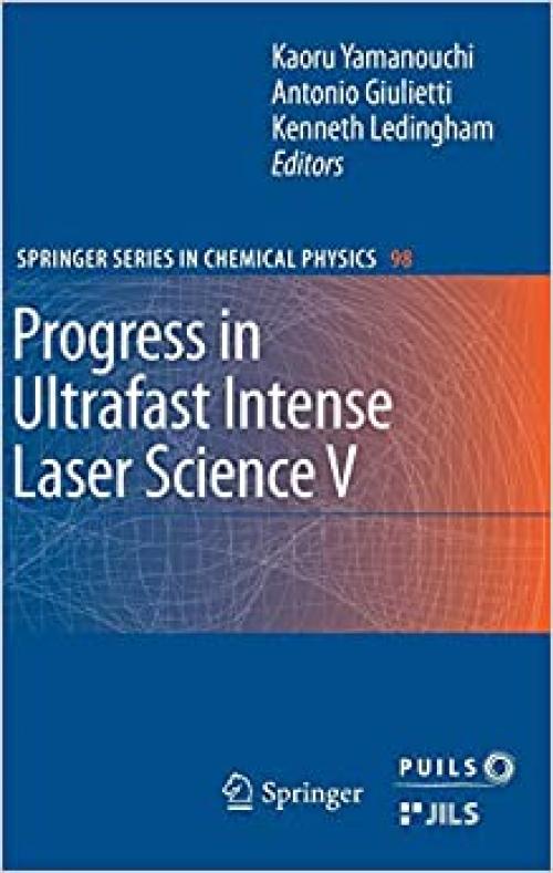 Progress in Ultrafast Intense Laser Science: Volume V (Springer Series in Chemical Physics) - 3642038247