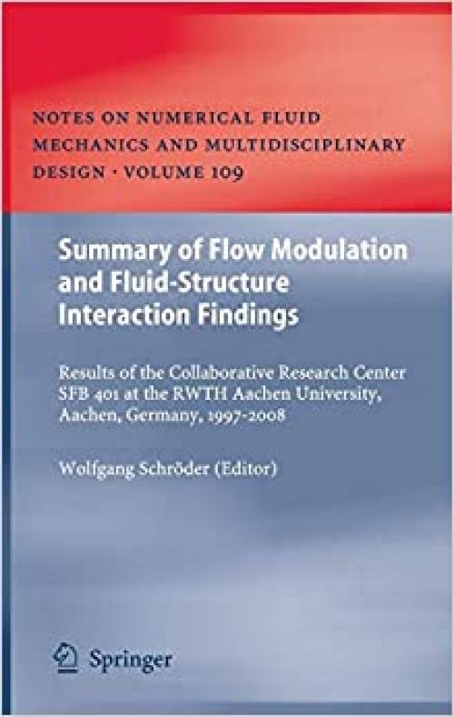 Summary of Flow Modulation and Fluid-Structure Interaction Findings: Results of the Collaborative Research Center SFB 401 at the RWTH Aachen ... Fluid Mechanics and Multidisciplinary Design) - 364204087X
