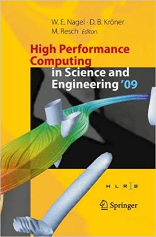 High Performance Computing in Science and Engineering '09: Transactions of the High Performance Computing Center, Stuttgart (HLRS) 2009 - 3642046649