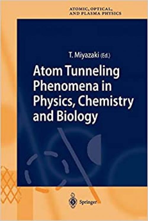 "Atom Tunneling Phenomena in Physics, Chemistry and Biology" (Springer Series on Atomic, Optical, and Plasma Physics) - 3642056849