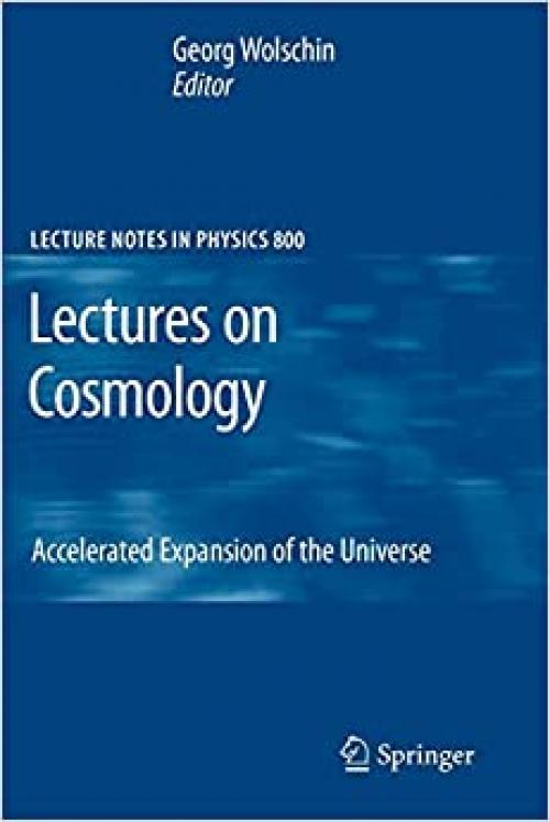 Lectures on Cosmology: Accelerated Expansion of the Universe (Lecture Notes in Physics (800)) - 3642105971