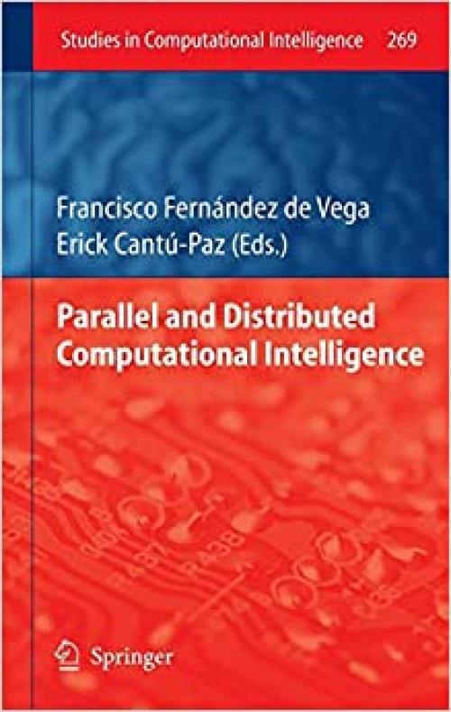 Parallel and Distributed Computational Intelligence (Studies in Computational Intelligence) - 3642106749