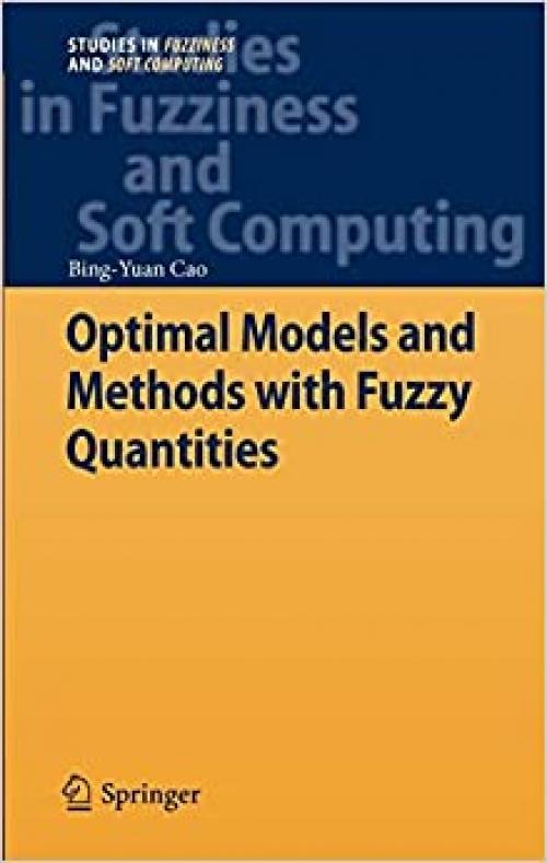 Optimal Models and Methods with Fuzzy Quantities (Studies in Fuzziness and Soft Computing) - 3642107109