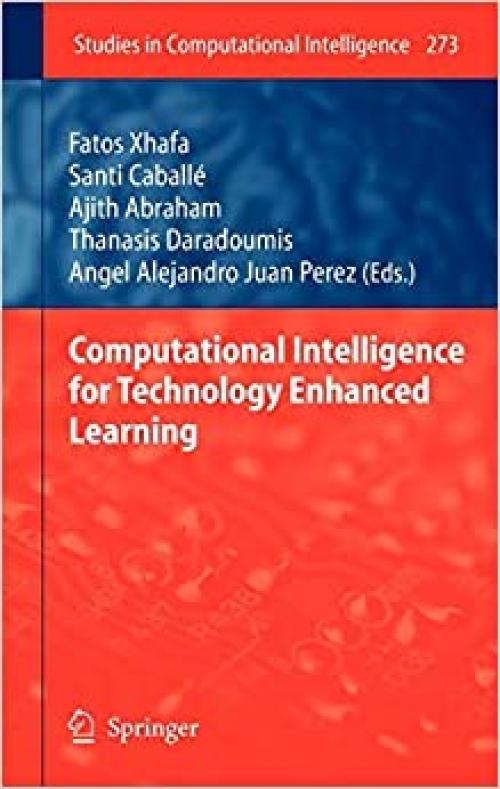 Computational Intelligence for Technology Enhanced Learning (Studies in Computational Intelligence) - 3642112234