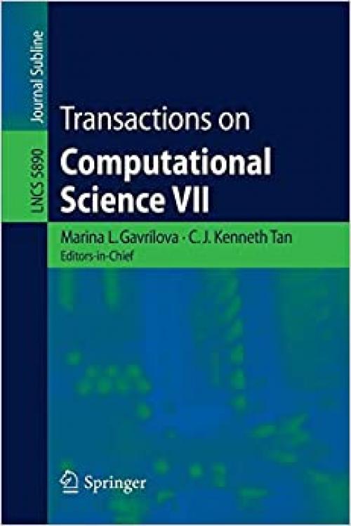 Transactions on Computational Science VII (Lecture Notes in Computer Science (5890)) - 3642113885