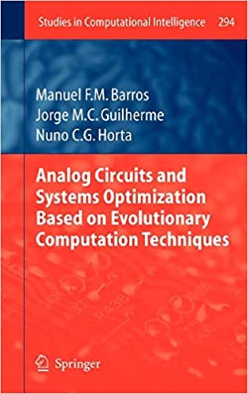 Analog Circuits and Systems Optimization based on Evolutionary Computation Techniques (Studies in Computational Intelligence) - 3642123457