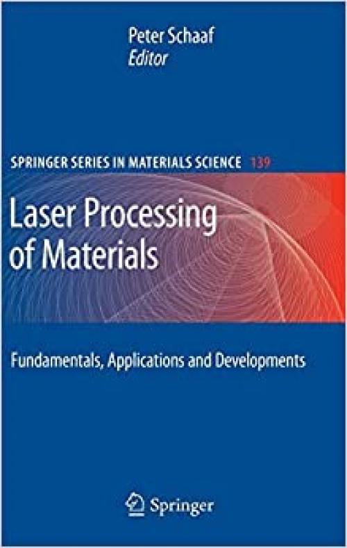 Laser Processing of Materials: Fundamentals, Applications and Developments (Springer Series in Materials Science) - 3642132804