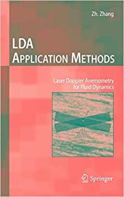 LDA Application Methods: Laser Doppler Anemometry for Fluid Dynamics (Experimental Fluid Mechanics) - 3642135137