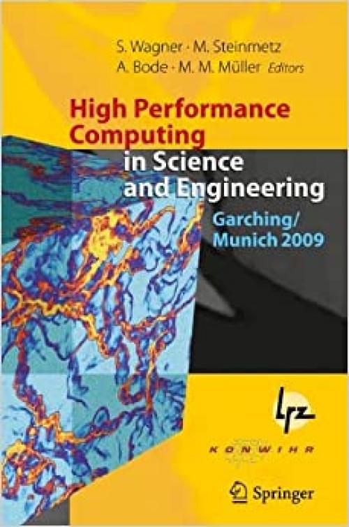 High Performance Computing in Science and Engineering, Garching/Munich 2009: Transactions of the Fourth Joint HLRB and KONWIHR Review and Results ... Centre, Garching/Munich, Germany - 3642138713