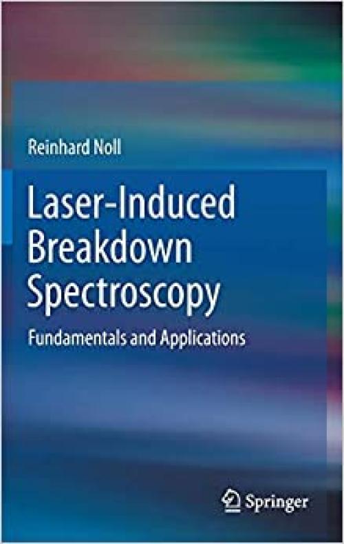 Laser-Induced Breakdown Spectroscopy: Fundamentals and Applications - 3642206670