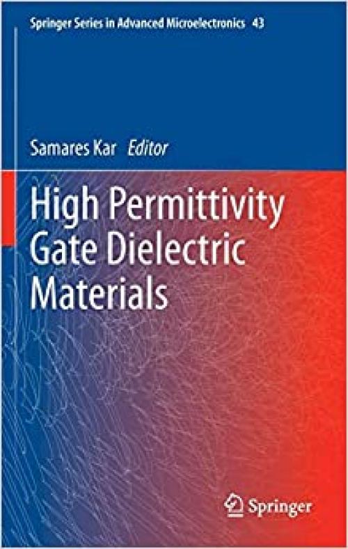 High Permittivity Gate Dielectric Materials (Springer Series in Advanced Microelectronics) - 3642365345