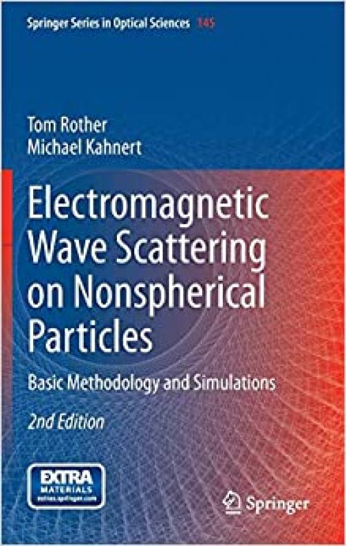 Electromagnetic Wave Scattering on Nonspherical Particles: Basic Methodology and Simulations (Springer Series in Optical Sciences) - 3642367445