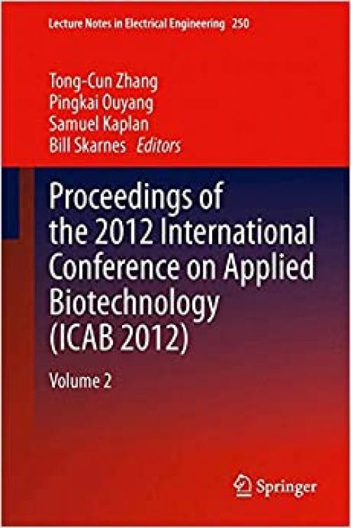 Proceedings of the 2012 International Conference on Applied Biotechnology (ICAB 2012): Volume 2 (Lecture Notes in Electrical Engineering) - 3642379214