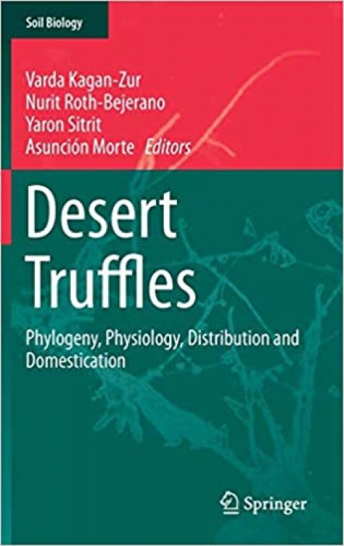 Desert Truffles: Phylogeny, Physiology, Distribution and Domestication (Soil Biology (38)) - 3642400957