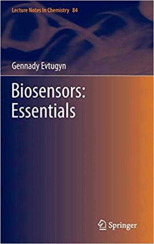 Biosensors: Essentials (Lecture Notes in Chemistry) - 3642402402