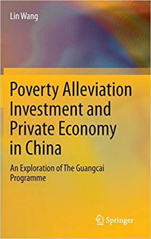 Poverty Alleviation Investment and Private Economy in China: An Exploration of The Guangcai Programme - 3642406114