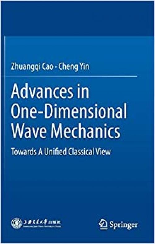 Advances in One-Dimensional Wave Mechanics: Towards A Unified Classical View - 3642408907