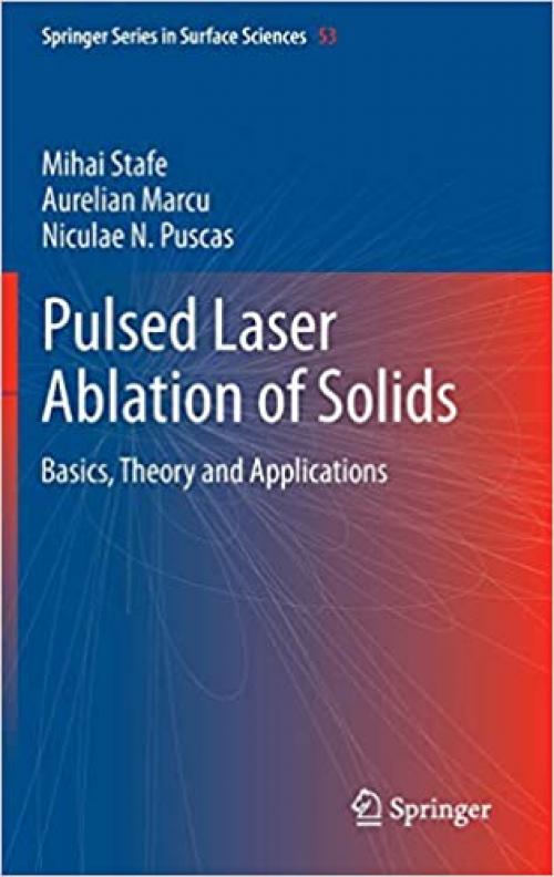 Pulsed Laser Ablation of Solids: Basics, Theory and Applications (Springer Series in Surface Sciences (53)) - 3642409776