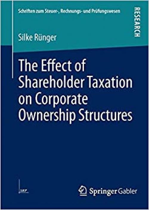 The Effect of Shareholder Taxation on Corporate Ownership Structures (Schriften zum Steuer-, Rechnungs- und Prüfungswesen) - 3658041307