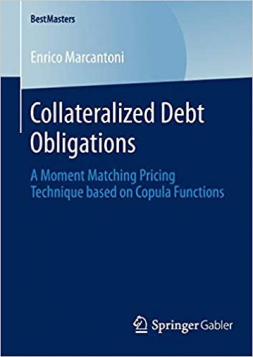 Collateralized Debt Obligations: A Moment Matching Pricing Technique based on Copula Functions (BestMasters) - 365804845X