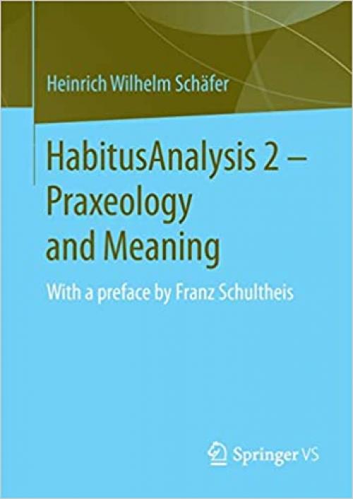 HabitusAnalysis 2 – Praxeology and Meaning: With a preface by Franz Schultheis - 3658277696