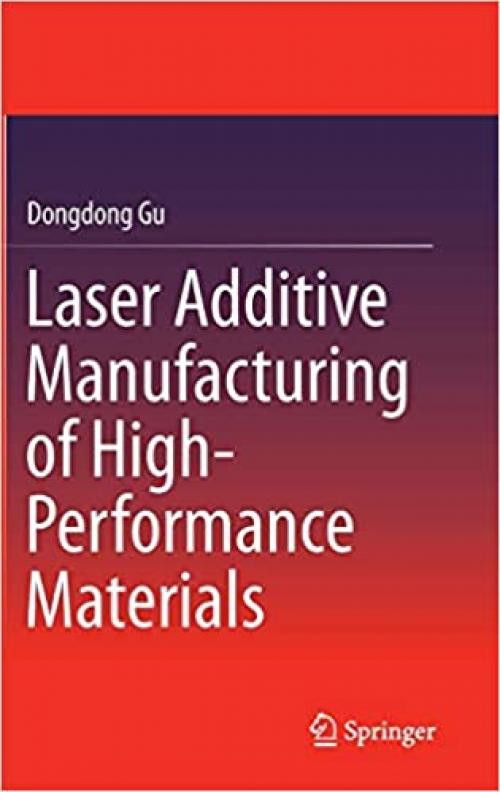 Laser Additive Manufacturing of High-Performance Materials - 3662460882