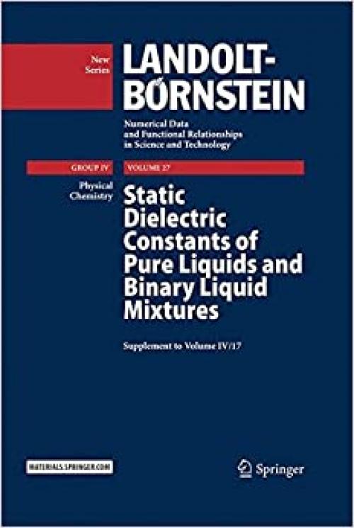 Static Dielectric Constants of Pure Liquids and Binary Liquid Mixtures: Supplement to Volume IV/17 (Landolt-Börnstein: Numerical Data and Functional ... in Science and Technology - New Series (27)) - 3662481677