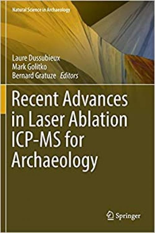 Recent Advances in Laser Ablation ICP-MS for Archaeology (Natural Science in Archaeology) - 3662498928