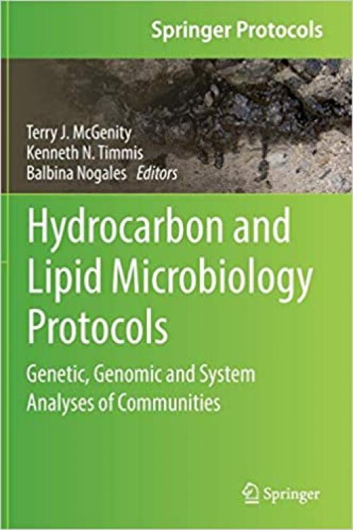 Hydrocarbon and Lipid Microbiology Protocols: Genetic, Genomic and System Analyses of Communities (Springer Protocols Handbooks) - 3662504499