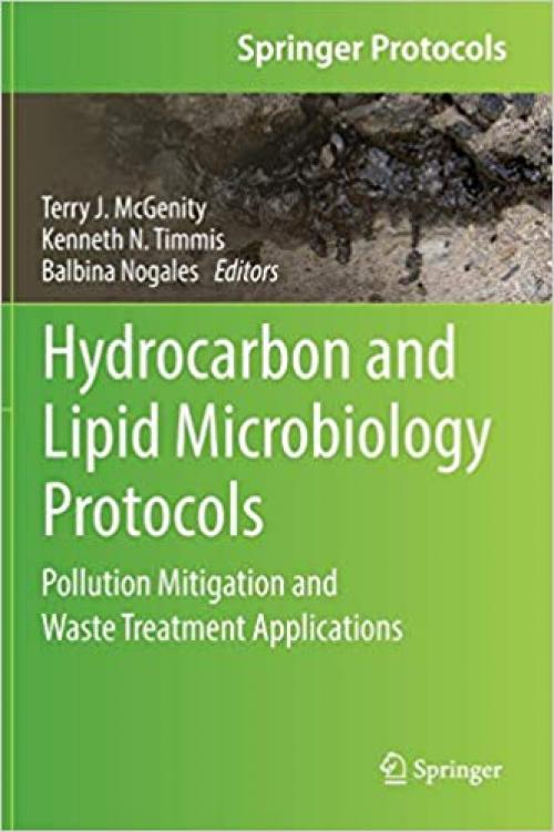 Hydrocarbon and Lipid Microbiology Protocols: Pollution Mitigation and Waste Treatment Applications (Springer Protocols Handbooks) - 3662531100