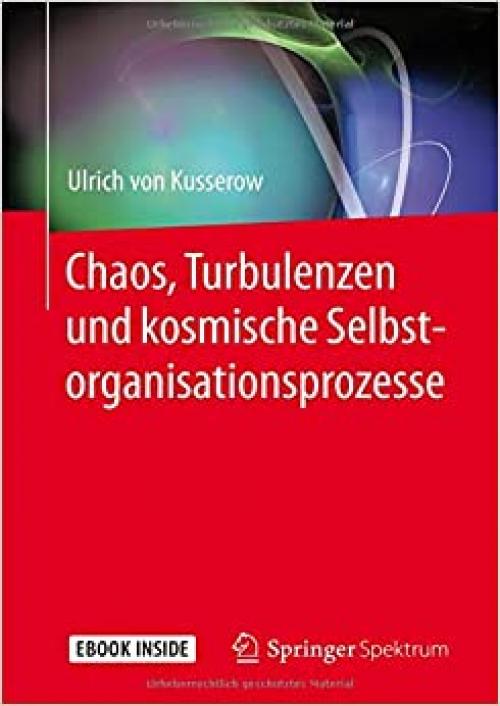 Chaos, Turbulenzen und kosmische Selbstorganisationsprozesse (German Edition) - 3662558947