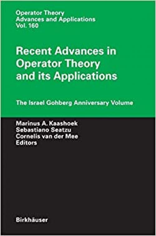 Recent Advances in Operator Theory and Its Applications: The Israel Gohberg Anniversary Volume (Operator Theory: Advances and Applications) - 3764372907