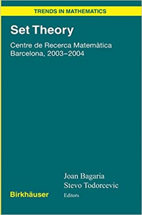 Set Theory: Centre de Recerca Matemàtica Barcelona, 2003-2004 (Trends in Mathematics) - 3764376910